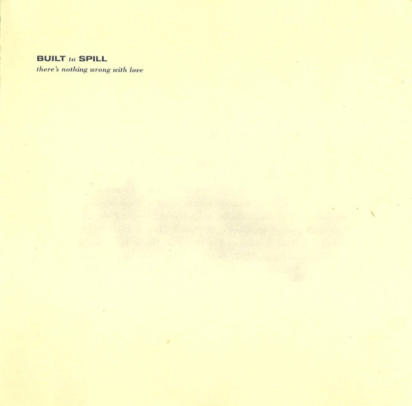 Built to Spill: There's Nothing Wrong With Love (1994)